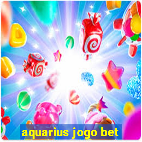 aquarius jogo bet